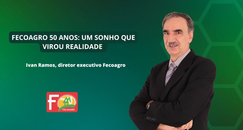 Fecoagro 50 anos: um sonho que virou realidade